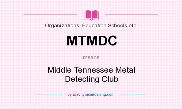 What does MTMDC mean? It stands for Middle Tennessee Metal Detecting Club