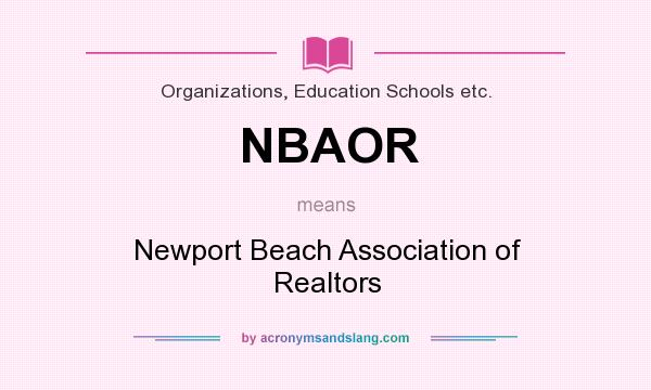 What does NBAOR mean? It stands for Newport Beach Association of Realtors