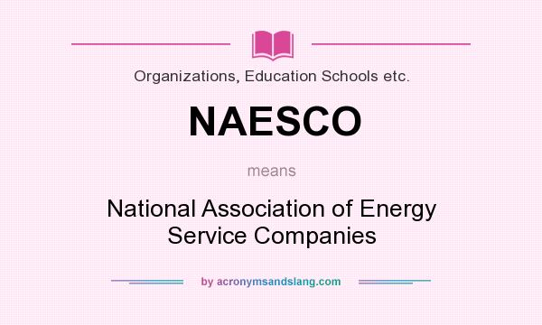 What does NAESCO mean? It stands for National Association of Energy Service Companies