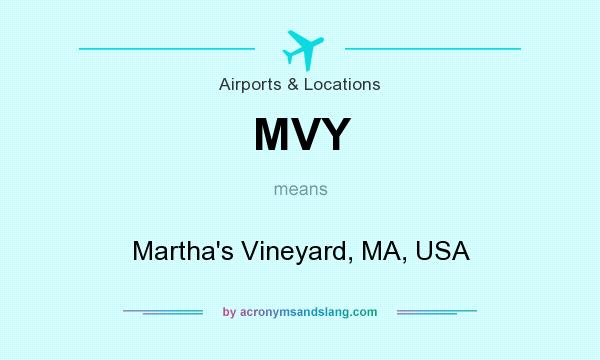 What does MVY mean? It stands for Martha`s Vineyard, MA, USA