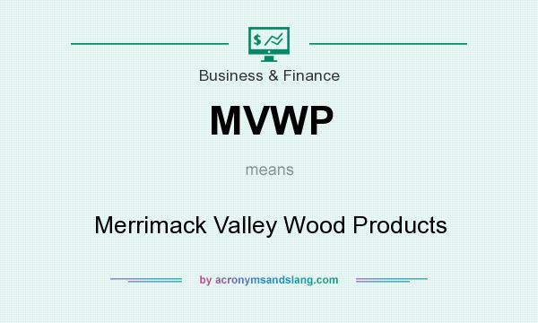 What does MVWP mean? It stands for Merrimack Valley Wood Products