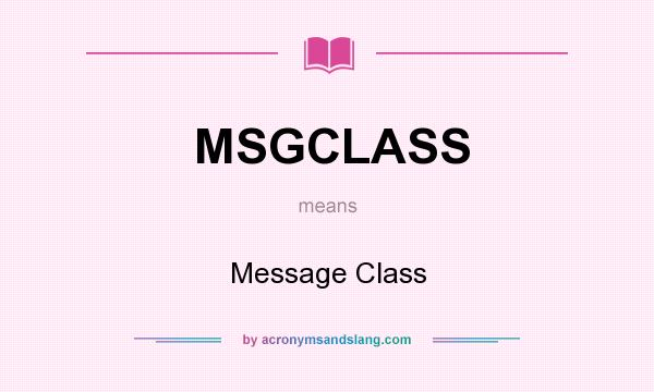 What does MSGCLASS mean? It stands for Message Class