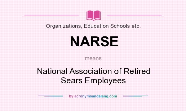 What does NARSE mean? It stands for National Association of Retired Sears Employees