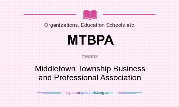 What does MTBPA mean? It stands for Middletown Township Business and Professional Association