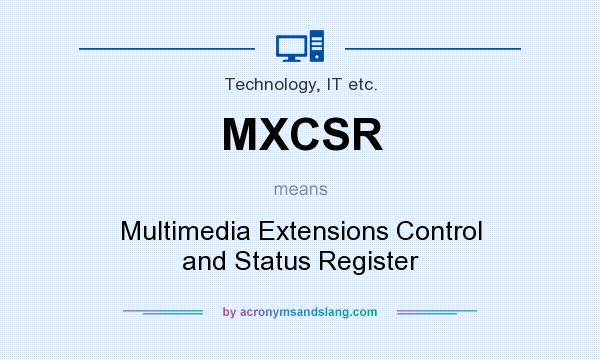 What does MXCSR mean? It stands for Multimedia Extensions Control and Status Register