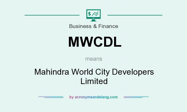 What does MWCDL mean? It stands for Mahindra World City Developers Limited