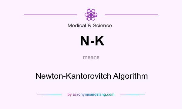 What does N-K mean? It stands for Newton-Kantorovitch Algorithm