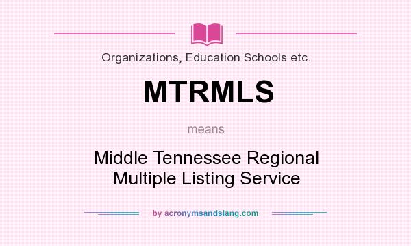 What does MTRMLS mean? It stands for Middle Tennessee Regional Multiple Listing Service