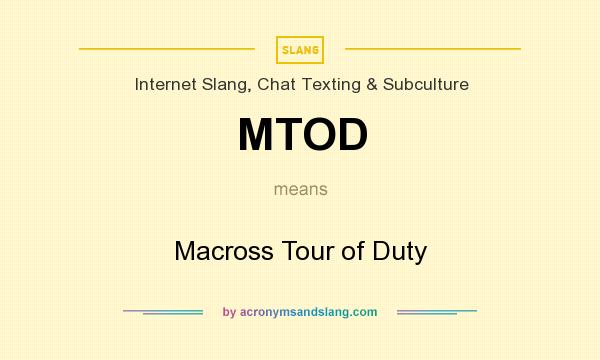 What does MTOD mean? It stands for Macross Tour of Duty