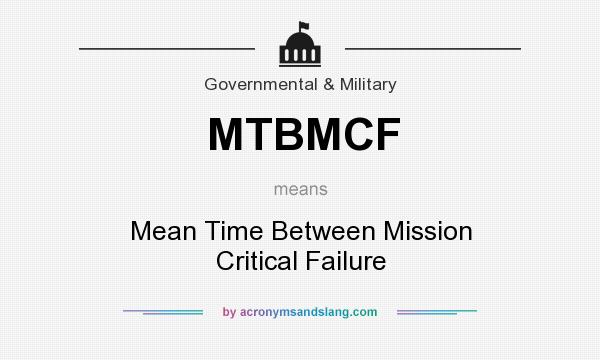 What does MTBMCF mean? It stands for Mean Time Between Mission Critical Failure