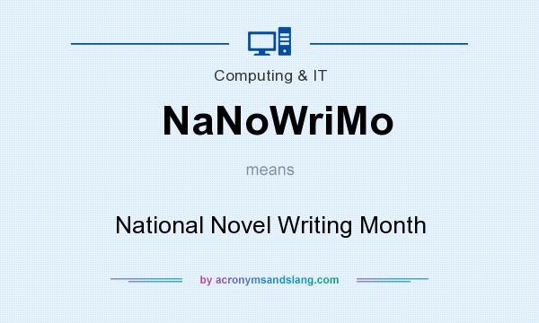 What does NaNoWriMo mean? It stands for National Novel Writing Month