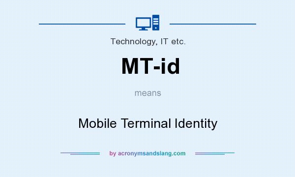 What does MT-id mean? It stands for Mobile Terminal Identity