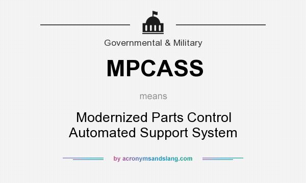What does MPCASS mean? It stands for Modernized Parts Control Automated Support System