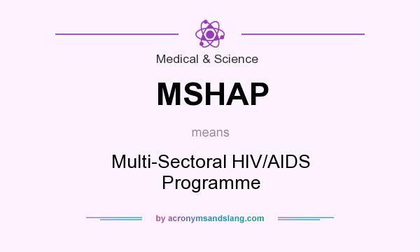 What does MSHAP mean? It stands for Multi-Sectoral HIV/AIDS Programme