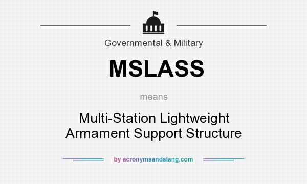 What does MSLASS mean? It stands for Multi-Station Lightweight Armament Support Structure