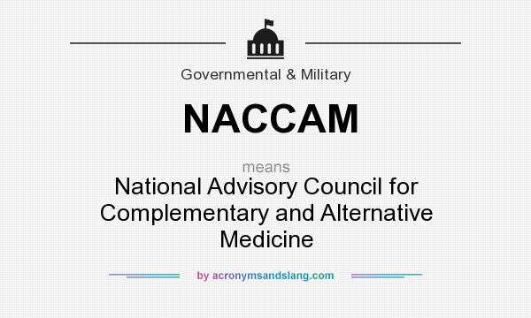 What does NACCAM mean? It stands for National Advisory Council for Complementary and Alternative Medicine