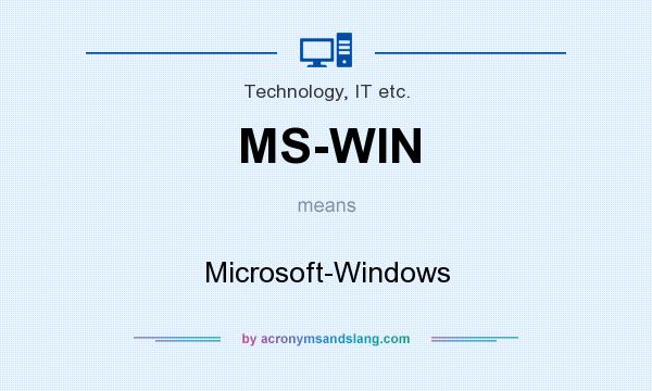 What does MS-WIN mean? It stands for Microsoft-Windows