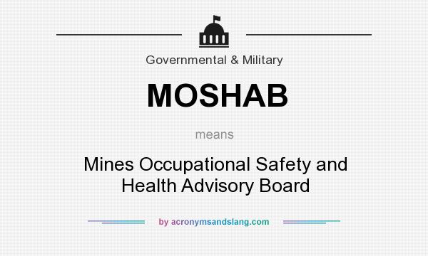 What does MOSHAB mean? It stands for Mines Occupational Safety and Health Advisory Board