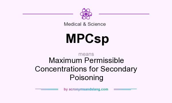 What does MPCsp mean? It stands for Maximum Permissible Concentrations for Secondary Poisoning
