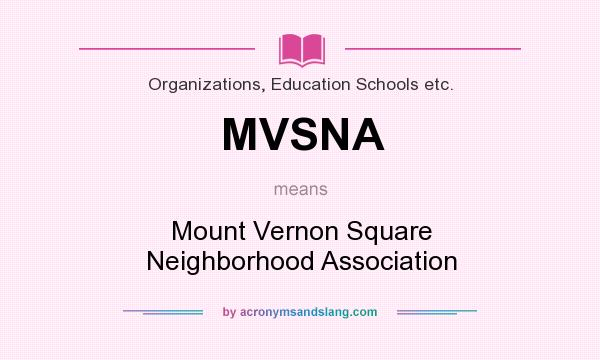 What does MVSNA mean? It stands for Mount Vernon Square Neighborhood Association
