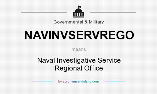 What does NAVINVSERVREGO mean? It stands for Naval Investigative Service Regional Office