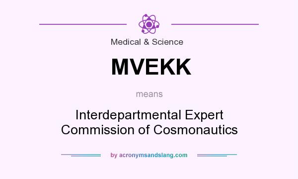 What does MVEKK mean? It stands for Interdepartmental Expert Commission of Cosmonautics
