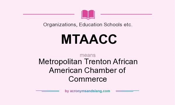 What does MTAACC mean? It stands for Metropolitan Trenton African American Chamber of Commerce