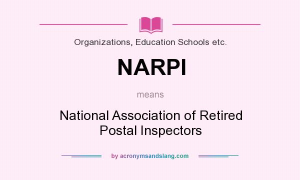What does NARPI mean? It stands for National Association of Retired Postal Inspectors