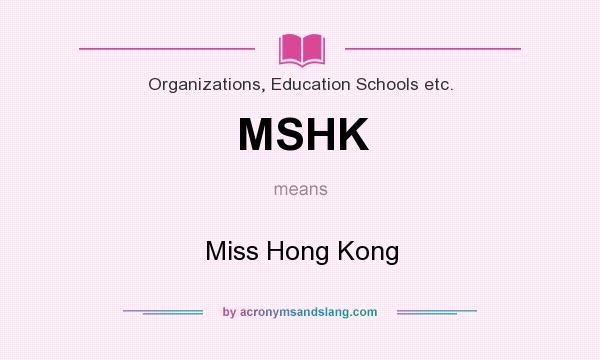 What does MSHK mean? It stands for Miss Hong Kong