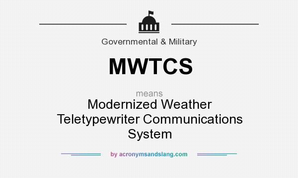 What does MWTCS mean? It stands for Modernized Weather Teletypewriter Communications System