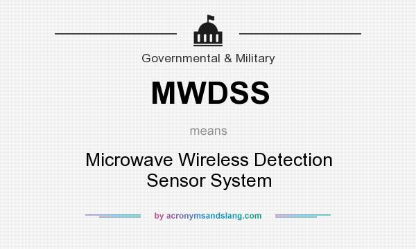 What does MWDSS mean? It stands for Microwave Wireless Detection Sensor System