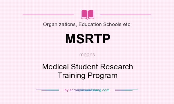 What does MSRTP mean? It stands for Medical Student Research Training Program