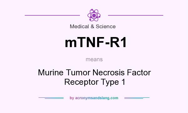 What does mTNF-R1 mean? It stands for Murine Tumor Necrosis Factor Receptor Type 1