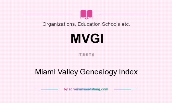 What does MVGI mean? It stands for Miami Valley Genealogy Index