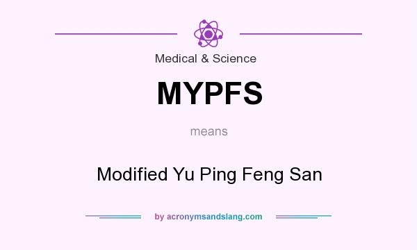 What does MYPFS mean? It stands for Modified Yu Ping Feng San