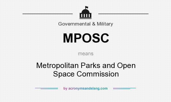 What does MPOSC mean? It stands for Metropolitan Parks and Open Space Commission