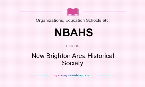 What does NBAHS mean? It stands for New Brighton Area Historical Society