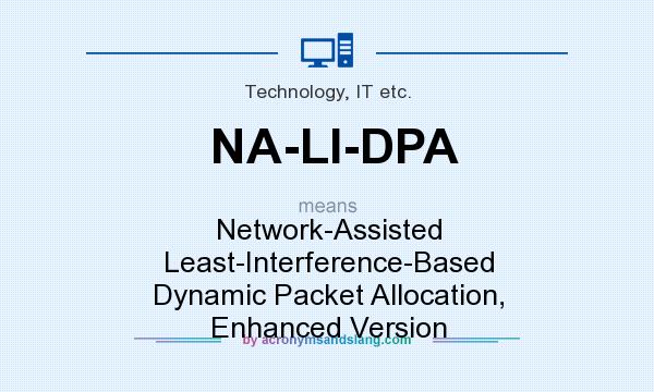 What does NA-LI-DPA mean? It stands for Network-Assisted Least-Interference-Based Dynamic Packet Allocation, Enhanced Version