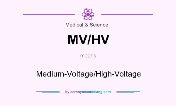 What does MV/HV mean? It stands for Medium-Voltage/High-Voltage