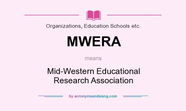 What does MWERA mean? It stands for Mid-Western Educational Research Association