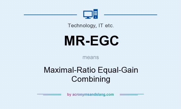 What does MR-EGC mean? It stands for Maximal-Ratio Equal-Gain Combining