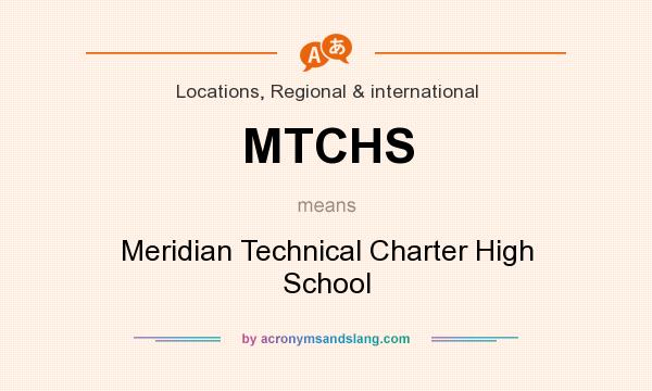 What does MTCHS mean? It stands for Meridian Technical Charter High School