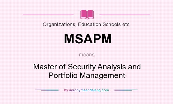 What does MSAPM mean? It stands for Master of Security Analysis and Portfolio Management