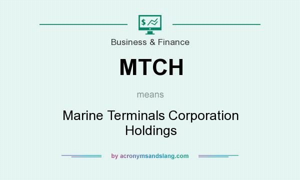 What does MTCH mean? It stands for Marine Terminals Corporation Holdings