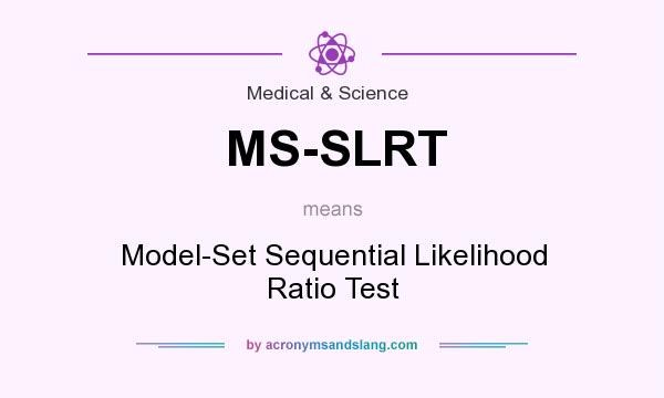 What does MS-SLRT mean? It stands for Model-Set Sequential Likelihood Ratio Test