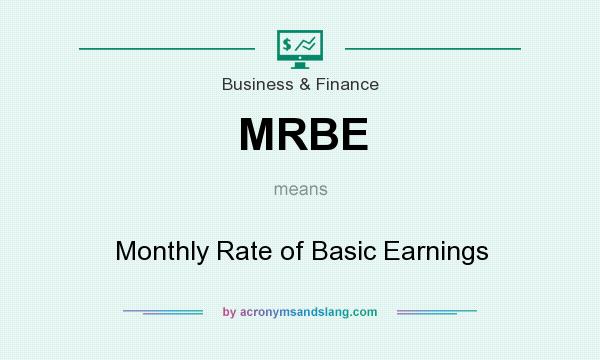What does MRBE mean? It stands for Monthly Rate of Basic Earnings