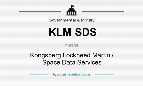 What does KLM SDS mean? It stands for Kongsberg Lockheed Martin / Space Data Services