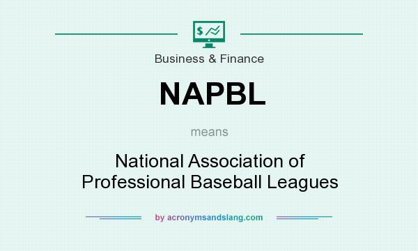What does NAPBL mean? It stands for National Association of Professional Baseball Leagues