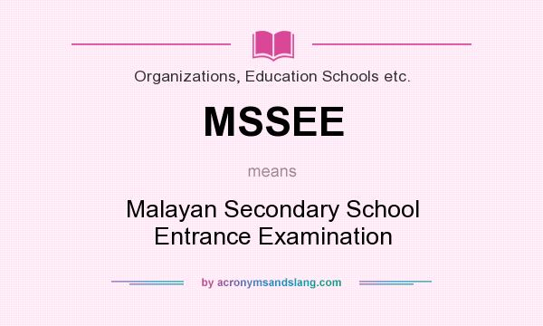 What does MSSEE mean? It stands for Malayan Secondary School Entrance Examination