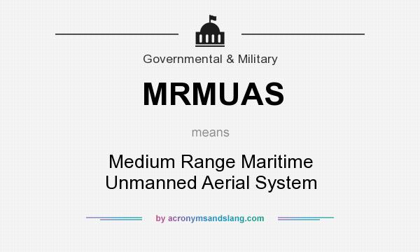 What does MRMUAS mean? It stands for Medium Range Maritime Unmanned Aerial System